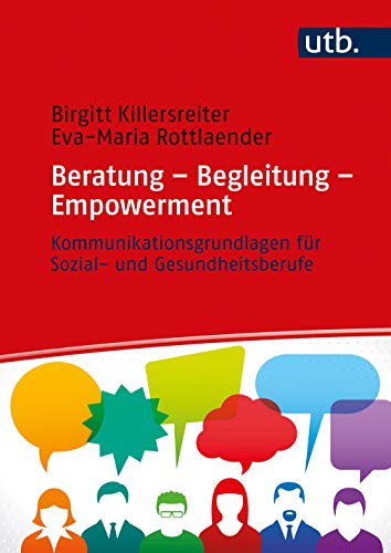 Beratung – Begleitung – Empowerment: Kommunikationsgrundlagen für Sozial- und Gesundheitsberufe