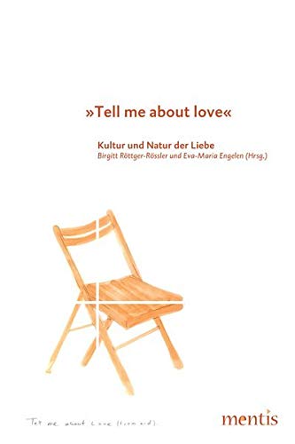 "Tell me about love" - Kultur und Natur der Liebe