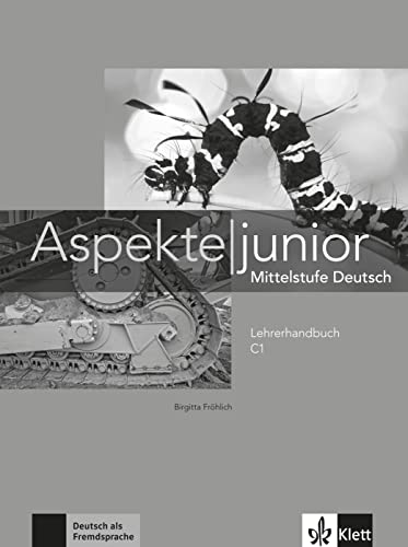 Aspekte junior C1: Mittelstufe Deutsch. Lehrerhandbuch (Aspekte junior: Mittelstufe Deutsch)
