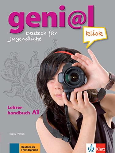 geni@l klick A1: Deutsch für Jugendliche. Lehrerhandbuch mit integriertem Kursbuch (geni@l klick: Deutsch als Fremdsprache für Jugendliche)