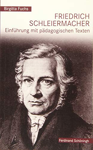 Friedrich Schleiermacher. Einführung mit pädagogischen Texten