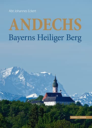 Andechs - Bayerns heiliger Berg von Schnell & Steiner