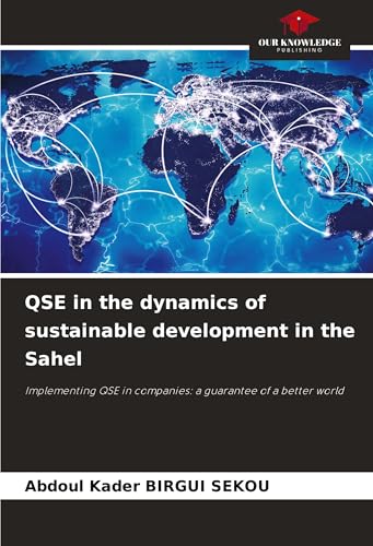 QSE in the dynamics of sustainable development in the Sahel: Implementing QSE in companies: a guarantee of a better world von Our Knowledge Publishing