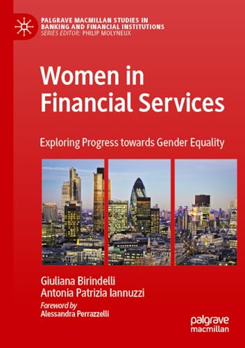 Women in Financial Services: Exploring Progress towards Gender Equality (Palgrave Macmillan Studies in Banking and Financial Institutions)