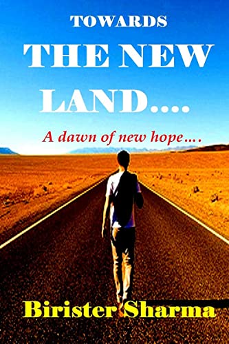 TOWARDS THE NEW LAND….: A dawn of new hope…. von Notion Press