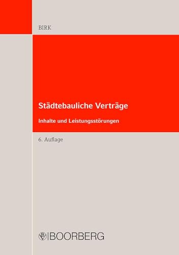 Städtebauliche Verträge: Inhalte und Leistungsstörungen, Erschließungsvertrag, Städtebaulicher Vertrag, Vorhaben- und Erschließungsplan/vorhabenbezogener Bebauungsplan