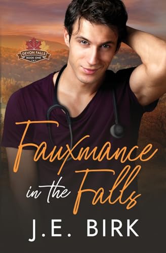 Fauxmance in the Falls (Devon Falls: A Small Town MM Romance Series, Band 1) Fauxmance in the Falls (Devon Falls: A Small Town MM Romance Series, Band 1)