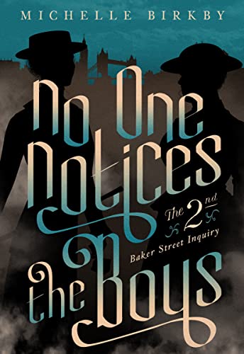 No One Notices the Boys (Baker Street Inquiries, 2) von Felony & Mayhem