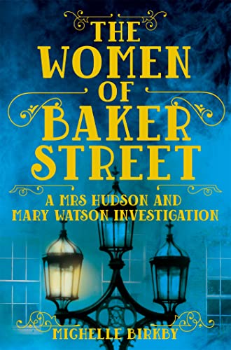 The Women of Baker Street: A Mrs Hudson and Mary Watson Investigation (A Mrs Hudson and Mary Watson Investigation, 2)