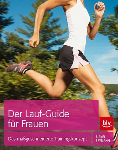 Der Lauf-Guide für Frauen: Das maßgeschneiderte Trainingskonzept