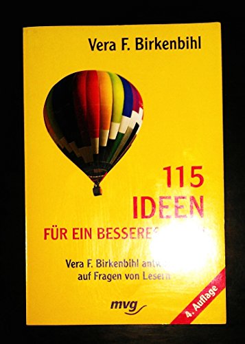 115 Ideen für ein besseres Leben: Vera F. Birkenbihl antwortet auf Fragen von Lesern