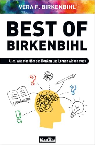Best of Birkenbihl: Alles, was man über das Denken und Lernen wissen muss von Klarsicht Verlag
