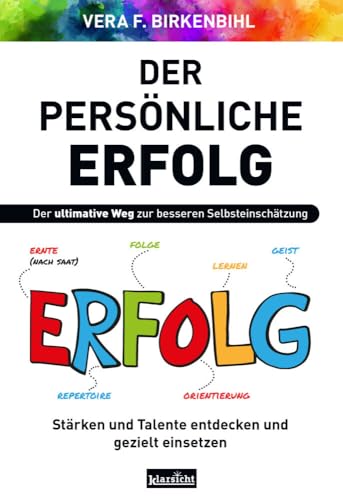 Der persönliche Erfolg: Stärken und Talente entdecken und gezielt einsetzen von Klarsicht Verlag