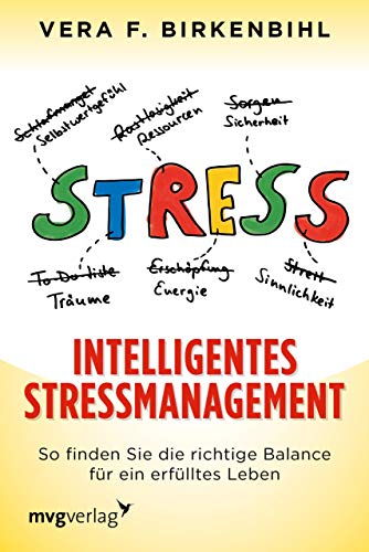Intelligentes Stressmanagement: So finden Sie die richtige Balance für ein erfülltes Leben von mvg Verlag
