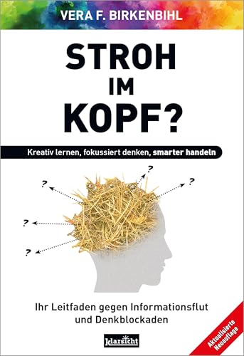 Stroh im Kopf?: Kreativ lernen, fokussiert denken, smarter handeln von Klarsicht Verlag