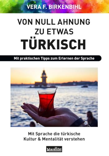 Von Null Ahnung zu etwas Türkisch: Mit Sprache die türkische Kultur & Mentalität verstehen Von Null Ahnung zu etwas Türkisch: Mit Sprache die türkische Kultur & Mentalität verstehen