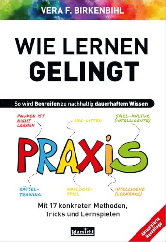 Wie Lernen gelingt: Mit 17 konkreten Methoden, Tricks und Lernspielen von Klarsicht Verlag