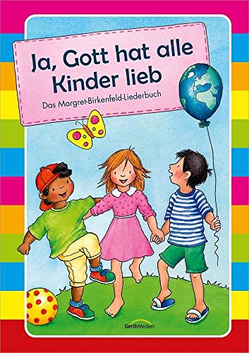 Ja, Gott hat alle Kinder lieb - Liederbuch: Das Margret-Birkenfeld-Liederbuch von Gerth Medien GmbH