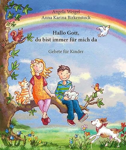 Hallo Gott, du bist immer für mich da: Gebete für Kinder