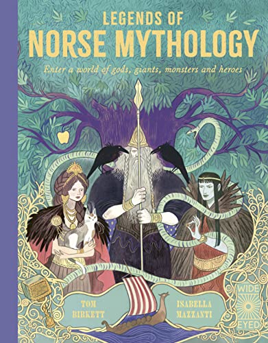 Legends of Norse Mythology: Enter a world of gods, giants, monsters and heroes von Wide Eyed Editions