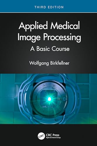 Applied Medical Image Processing: A Basic Course von CRC Press