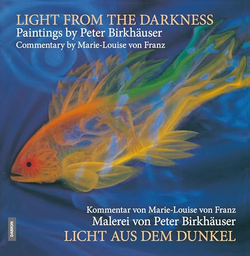Licht aus dem Dunkel / Light from the Darkness: Malerei von Peter Birkhäuser / Paintings by Peter Birkhäuser von Daimon