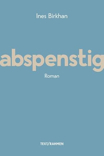 abspenstig: Ein Roman