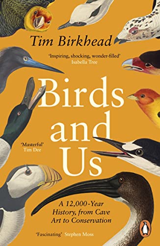Birds and Us: A 12,000 Year History, from Cave Art to Conservation von Penguin