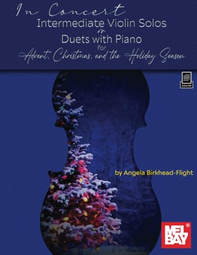 In Concert: Intermediate Violin Solos or Duets with Piano for Advent, Christmas, and the Holiday Season von Mel Bay Publications, Inc.