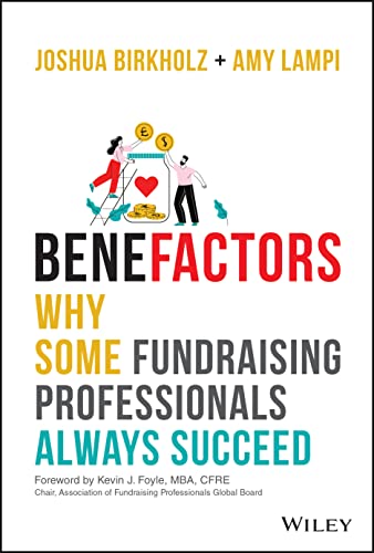Benefactors: Why Some Fundraising Professionals Always Succeed von John Wiley & Sons Inc