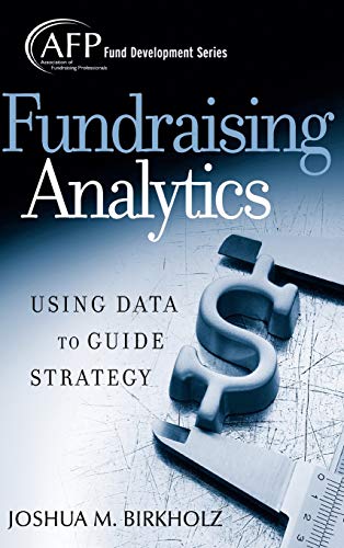 Fundraising Analytics: Using Data to Guide Strategy (The AFP/Wiley Fund Development Series) von Wiley