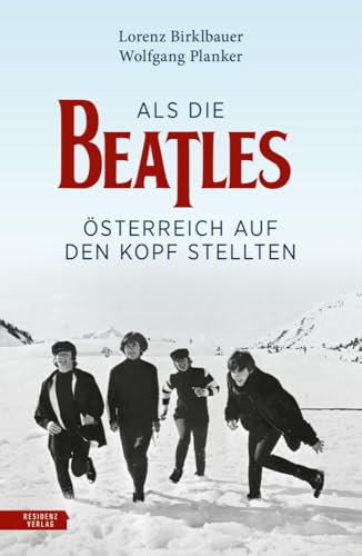 Als die Beatles Österreich auf den Kopf stellten von Residenz Verlag