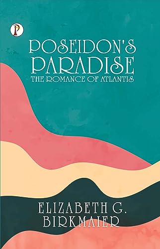 Poseidon's Paradise: The Romance of Atlantis von Pharos Books Private Limited