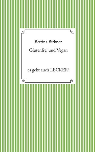 Glutenfrei und vegan: Es geht auch Lecker!
