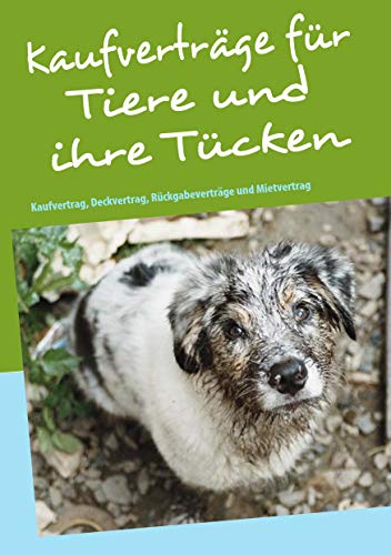 Kaufverträge für Tiere und ihre Tücken: Kaufvertrag, Deckvertrag und Mietvertrag
