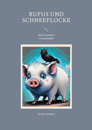 Rufus und Schneeflocke: Eine besondere Freundschaft von BoD – Books on Demand