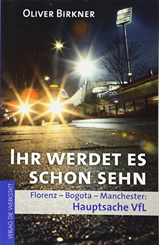 Ihr werdet es schon sehn: Florenz, Bogota, Manchester – Hauptsache VfL