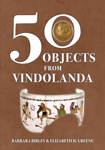 50 Objects from Vindolanda 50 Objects from Vindolanda