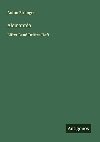 Alemannia: Elfter Band Drittes Heft von Antigonos Verlag