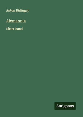 Alemannia: Elfter Band von Antigonos Verlag