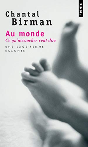 Au Monde. Ce Qu'accoucher Veut Dire. Une Sage-Femme Raconte... von Contemporary French Fiction