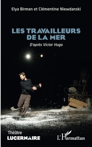 Les travailleurs de la mer: D’après Victor Hugo: D¿après Victor Hugo von Editions L'Harmattan