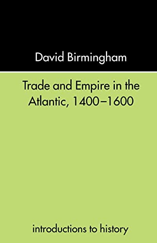 Trade and Empire in the Atlantic 1400-1600: Introductions to History
