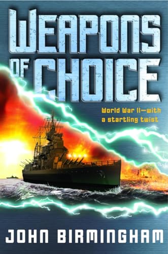 Weapons of Choice: World War II With a Startling Twist (Axis of Time, Band 1)