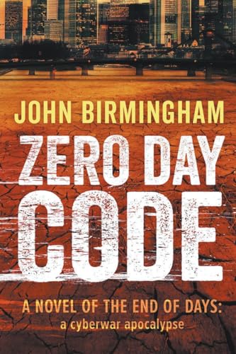 Zero Day Code (End of Days, Band 1) von John Birmingham