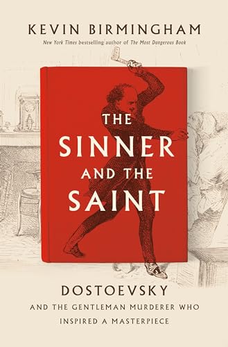 The Sinner and the Saint: Dostoevsky and the Gentleman Murderer Who Inspired a Masterpiece von Penguin