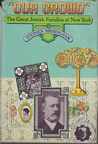 "OUR CROWD" THE GREST JEWISH FAMILIES OF NEW YORK