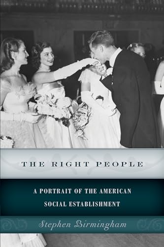 The Right People: A Portrait of the American Social Establishment The Right People: A Portrait of the American Social Establishment von Lyons Press
