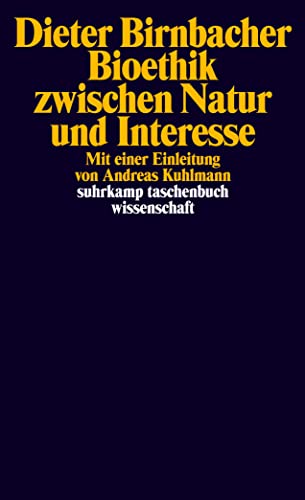 Bioethik zwischen Natur und Interesse (suhrkamp taschenbuch wissenschaft)