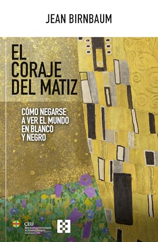 El coraje del matiz: Cómo negarse a ver el mundo en blanco y negro (Nuevo Ensayo, Band 145) von ENCUENTRO